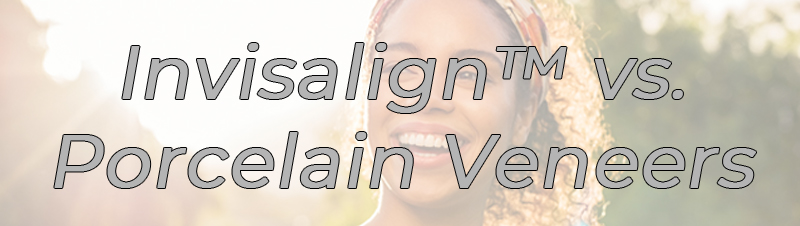 Invisalign versus porcelain veneers NYC FAQ